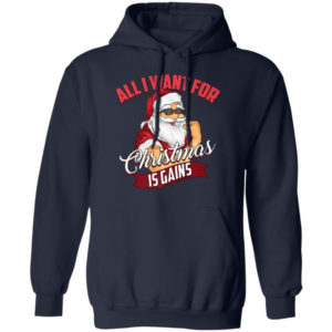 All I Want For Christmas Is Gains Bodybuilder Gym Ugly Santa Christmas T-Shirt Hoodie Hoodie Navy S
