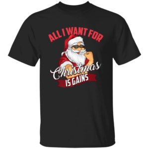 All I Want For Christmas Is Gains Bodybuilder Gym Ugly Santa Christmas T-Shirt Hoodie Unisex T-Shirt Black S