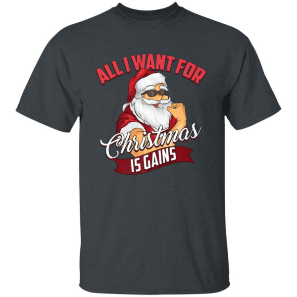 All I Want For Christmas Is Gains Bodybuilder Gym Ugly Santa Christmas T-Shirt Hoodie Unisex T-Shirt Dark Heather S