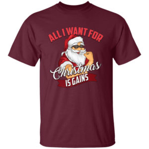All I Want For Christmas Is Gains Bodybuilder Gym Ugly Santa Christmas T-Shirt Hoodie Unisex T-Shirt Maroon S