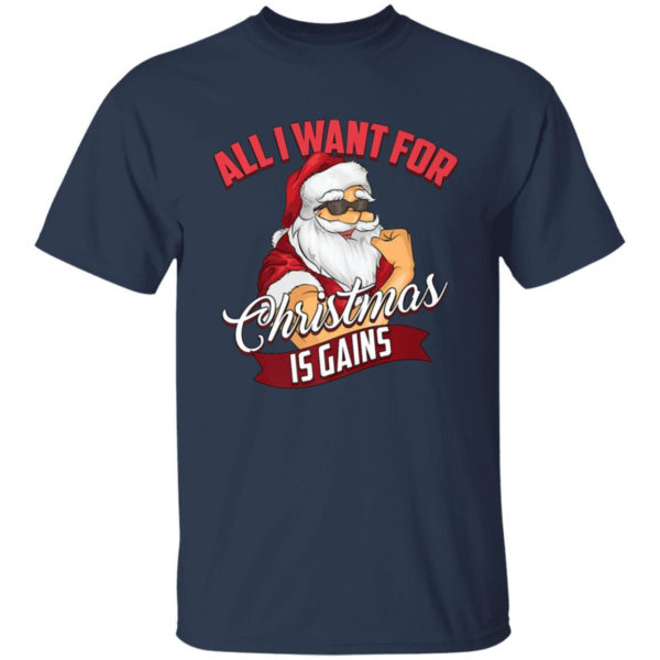 All I Want For Christmas Is Gains Bodybuilder Gym Ugly Santa Christmas T-Shirt Hoodie Unisex T-Shirt Navy S