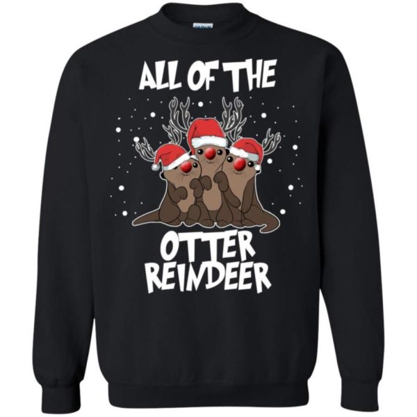 All of the Otter Reindeer Funny Otter Santa Christmas Sweatshirt Sweatshirt Black S