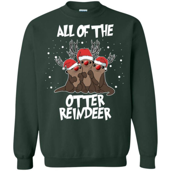 All of the Otter Reindeer Funny Otter Santa Christmas Sweatshirt Sweatshirt Forest Green S