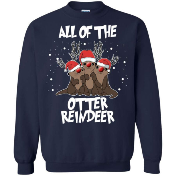 All of the Otter Reindeer Funny Otter Santa Christmas Sweatshirt Sweatshirt Navy S
