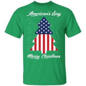 American Flag American's Say Merry Christmas Flag Tree Christmas T-Shirt Unisex T-Shirt Irish Green S