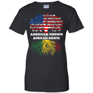 American Grown With African Roots T-shirt Hoodie Ladies T-Shirt Black S