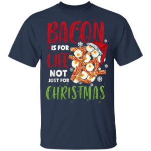 Bacon Is For Life Not Just For Christmas Food Lover Bacon Lover T-Shirt Unisex T-Shirt Navy S