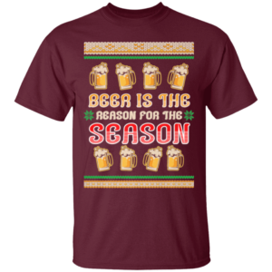 Beer Is The Reason For The Season Beer Lover Christmas Gift Sweatshirt Unisex T-Shirt Maroon S