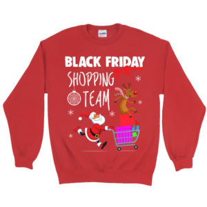 Black Friday Shopping Team Santa And Rudolph Christmas Sweatshirt Sweatshirt Red S