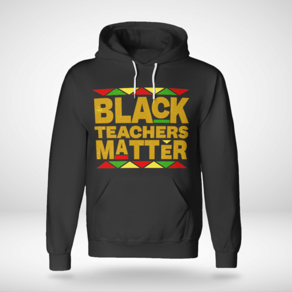 Black Teachers Matter Back To School Shirt Unisex Hoodie Black S