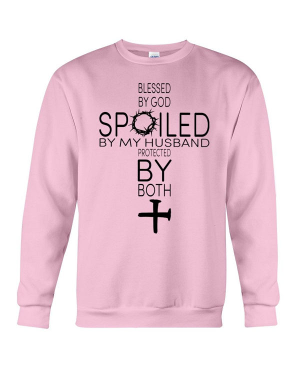Blessed By God Spoiled By My Husband Protected By Both Shirt Crewneck Sweatshirt Light Pink S