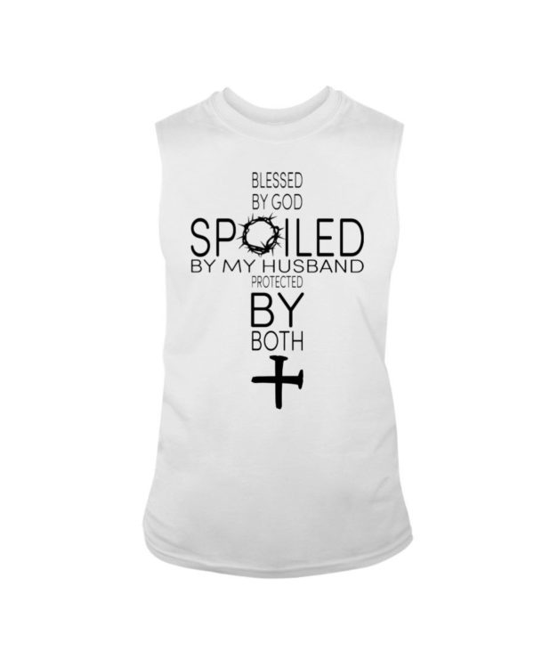 Blessed By God Spoiled By My Husband Protected By Both Shirt Sleeveless Tee White S