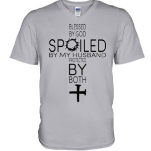 Blessed By God Spoiled By My Husband Protected By Both Shirt V-Neck T-Shirt Ash S