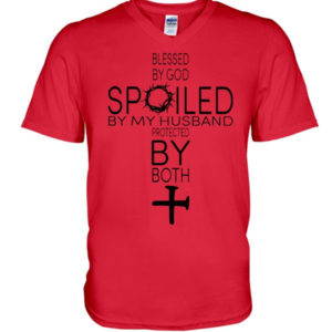 Blessed By God Spoiled By My Husband Protected By Both Shirt V-Neck T-Shirt Red S