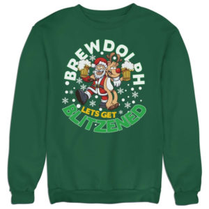 Brewdolph Let's Get Blitzened Ugly Santa And Reindeer Christmas Sweatshirt Sweatshirt Green S