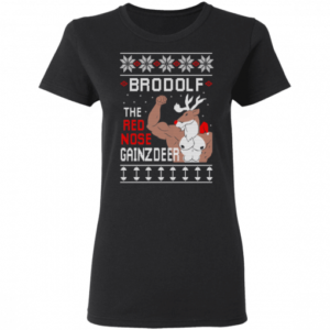Brodolf The Red Nose Gainzdeer Gym Brodolf Christmas Shirt Ladies T-Shirt Black S
