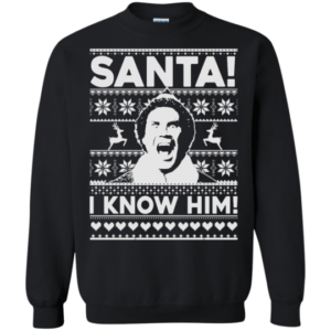 Buddy the Elf Santa! I Know Him! Ugly Christmas Shirt Sweatshirt Black S