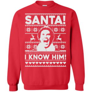 Buddy the Elf Santa! I Know Him! Ugly Christmas Shirt Sweatshirt Red S