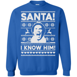 Buddy the Elf Santa! I Know Him! Ugly Christmas Shirt Sweatshirt Royal S