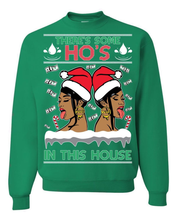 Cardi B There's Some Ho's In This House Christmas Sweatshirt Sweatshirt Green S