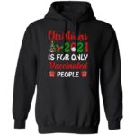 Christmas 2021 Is For Only Vaccinated People Shirt Z66 Pullover Hoodie Black S