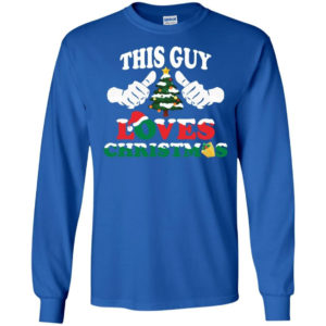 Christmas Tree This Guy Loves Christmas Shirt Long Sleeve Royal S