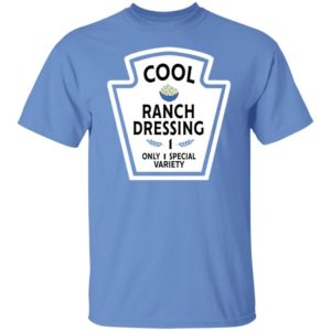 Cool Ranch Dressing 1 Only 1 Special Variety Shirt Unisex T-Shirt Carolina Blue S