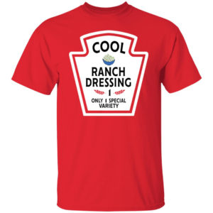 Cool Ranch Dressing 1 Only 1 Special Variety Shirt Unisex T-Shirt Red S