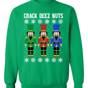Crack Deez Nuts Funny Christmas Sweatshirt Sweatshirt Green S