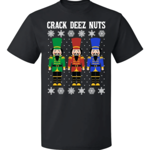 Crack Deez Nuts Funny Christmas Sweatshirt Unisex T-Shirt Black S