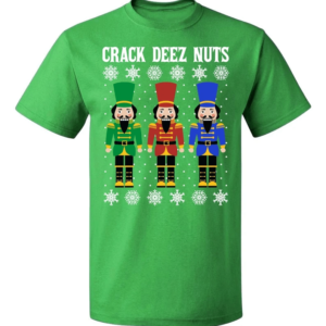 Crack Deez Nuts Funny Christmas Sweatshirt Unisex T-Shirt Green S