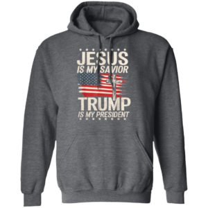 Cross American Flag Jesus Is My Savior Trump Is My President T-Shirt Hoodie Hoodie Dark Heather S