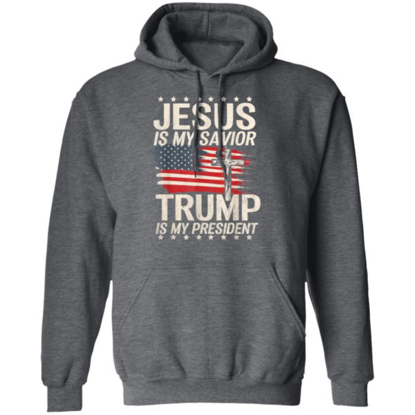 Cross American Flag Jesus Is My Savior Trump Is My President T-Shirt Hoodie Hoodie Dark Heather S