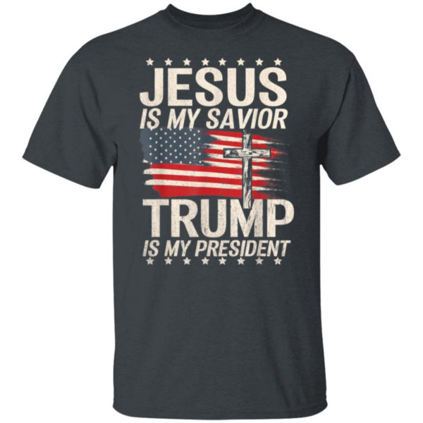 Cross American Flag Jesus Is My Savior Trump Is My President T-Shirt Hoodie Unisex T-Shirt Dark Heather S