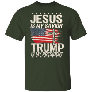 Cross American Flag Jesus Is My Savior Trump Is My President T-Shirt Hoodie Unisex T-Shirt Forest S