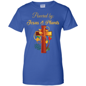 Cross Christian Powered By Jesus And Plants Christmas T-shirt Hoodie Ladies T-Shirt Royal S