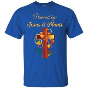 Cross Christian Powered By Jesus And Plants Christmas T-shirt Hoodie Unisex T-Shirt Royal S