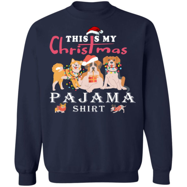 Cute Dog This is My Christmas Pajama Shirt Christmas Sweatshirt Navy S