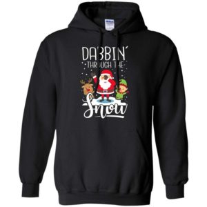 Dabbin' Through The Snow Santa And Friends Christmas Shirt Hoodie Black S