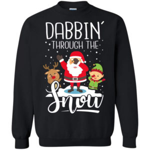 Dabbin' Through The Snow Santa And Friends Christmas Shirt Sweatshirt Black S