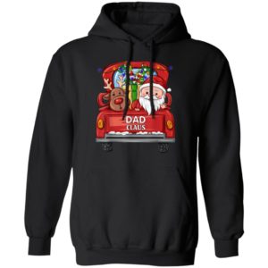 Dad Claus Reindeer Truck Rides Christmas Funny Gift Christmas Shirt Hoodie Black S