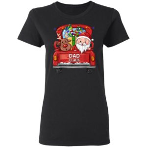 Dad Claus Reindeer Truck Rides Christmas Funny Gift Christmas Shirt Ladies T-Shirt Black S