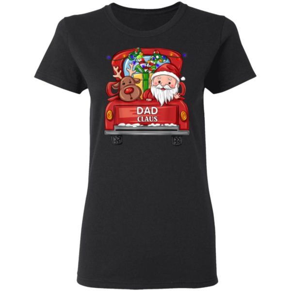 Dad Claus Reindeer Truck Rides Christmas Funny Gift Christmas Shirt Ladies T-Shirt Black S