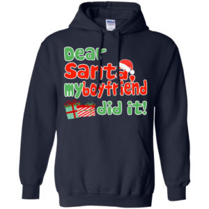 Dear Santa My Boyfriend Did It! Christmas Gift Hoodie Hoodie Navy S