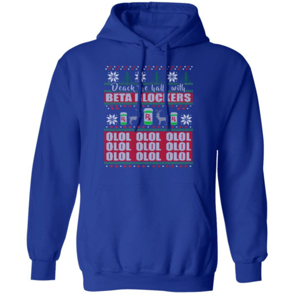 Deck the Halls With Beta Blockers OLOL Christmas Sweatshirt Hoodie Royal S