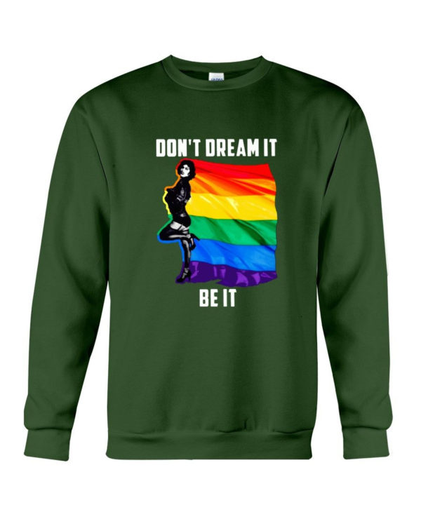 Don't Dream It Be It LGBT Flag Shirt Crewneck Sweatshirt Forest Green S