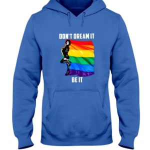 Don't Dream It Be It LGBT Flag Shirt Hooded Sweatshirt Royal Blue S