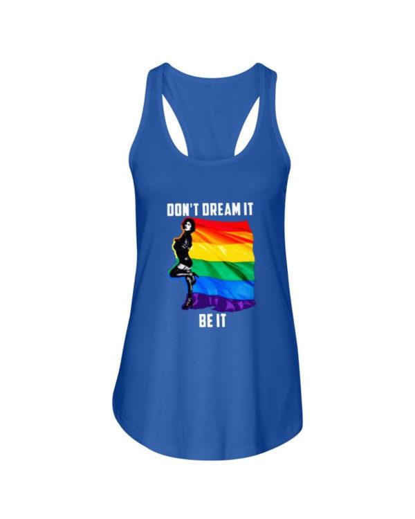 Don't Dream It Be It LGBT Flag Shirt Ladies Flowy Tank Royal Blue S