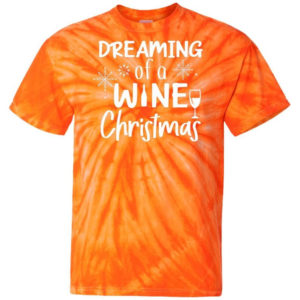 Dream Of Wine Christmas Tie Dye T-Shirt Unisex T-Shirt Orange S