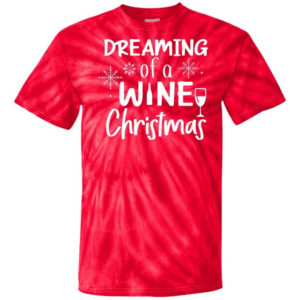 Dream Of Wine Christmas Tie Dye T-Shirt Unisex T-Shirt Red S